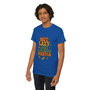 Not Lazy, Just Exploring Inertia T-shirt