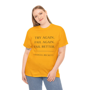 “Try Again. Fail Again. Fail Better.” Samuel Beckett T-Shirt