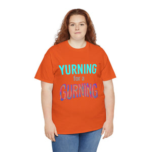 Yurning for a Gurning T-shirt