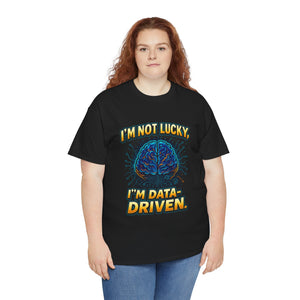 I’m Not Lucky, I’m Data-Driven – FX1 Bold Collection T-shirt