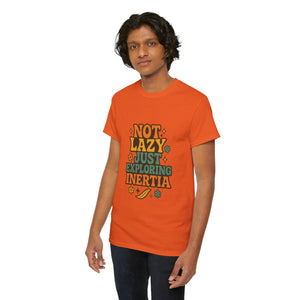 Not Lazy, Just Exploring Inertia T-shirt