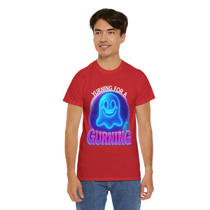 Yurning for a Gurning (Blue Ghost Edition v2) T-shirt
