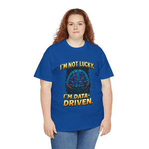I’m Not Lucky, I’m Data-Driven – FX1 Bold Collection T-shirt