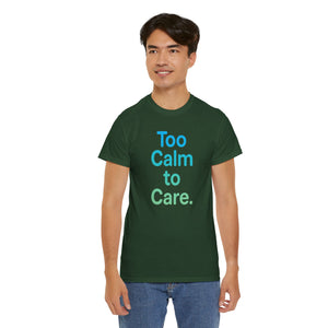 Too Calm to Care T-Shirt
