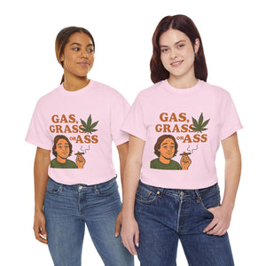 Gas, Grass or Ass T-Shirt