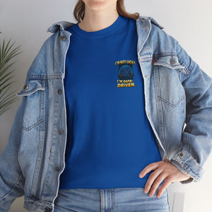 I’m Not Lucky, I’m Data-Driven – Minimal Collection T-shirt