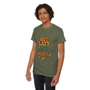 Not Lazy, Just Exploring Inertia T-shirt