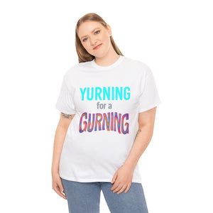 Yurning for a Gurning Caption T-shirt