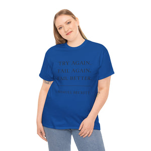 “Try Again. Fail Again. Fail Better.” Samuel Beckett T-Shirt