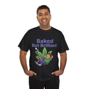 Baked But Brilliant T-shirt