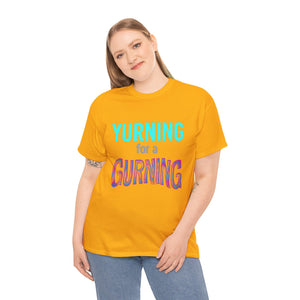 Yurning for a Gurning Caption T-shirt