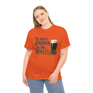 It’s Not a Hangover, It’s the Irish Flu T-Shirt