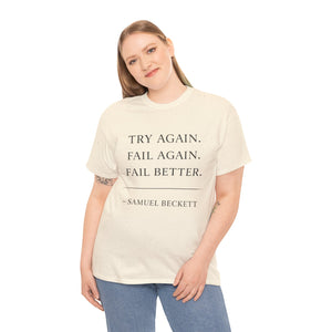 “Try Again. Fail Again. Fail Better.” Samuel Beckett T-Shirt