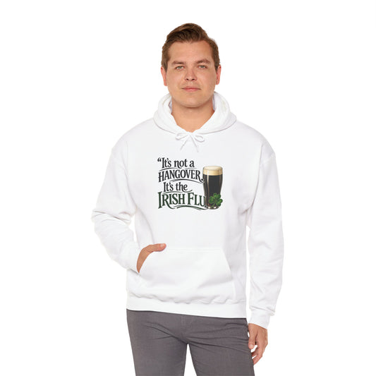 It’s Not a Hangover, It’s the Irish Flu Hoodie