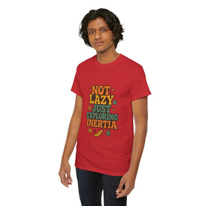 Not Lazy, Just Exploring Inertia T-shirt
