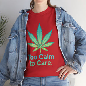 Too Calm to Care T-shirt