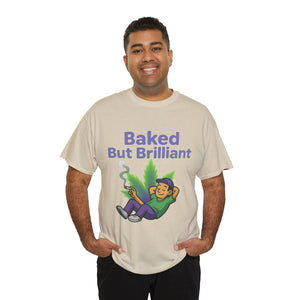 Baked But Brilliant T-shirt