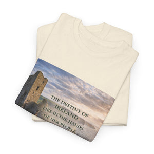 The Destiny of Ireland Lies in the Hands of Her People T-Shirt