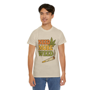 Need More Weed T-shirt
