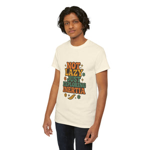 Not Lazy, Just Exploring Inertia T-shirt