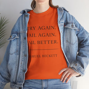 “Try Again. Fail Again. Fail Better.” Samuel Beckett T-Shirt