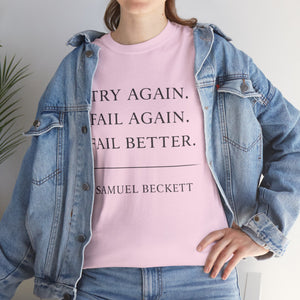 “Try Again. Fail Again. Fail Better.” Samuel Beckett T-Shirt