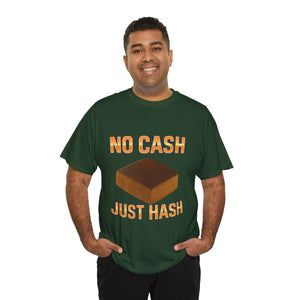 NO CASH JUST HASH T-shirt