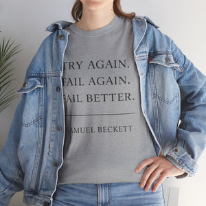 “Try Again. Fail Again. Fail Better.” Samuel Beckett T-Shirt