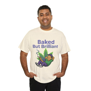 Baked But Brilliant T-shirt
