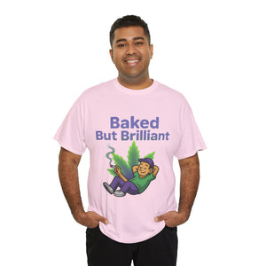 Baked But Brilliant T-shirt