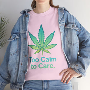 Too Calm to Care T-shirt