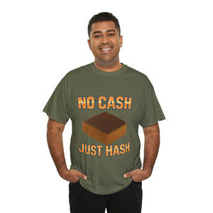 NO CASH JUST HASH T-shirt